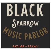 Black Sparrow Music Parlor, Taylor, TX