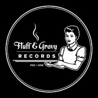 Fluff & Gravy Records, Portland, OR