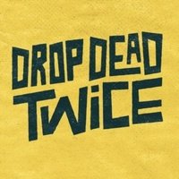 Drop Dead Twice, Dublin